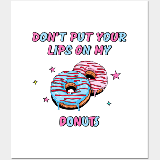 Don't put your lips on my donuts - Food Posters and Art